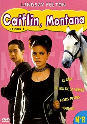 Couverture du produit · CAITLIN MONTANA / SAISON 1 - N°8