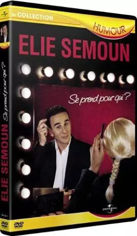 Couverture du produit · Elie semoun se prend pour qui ?