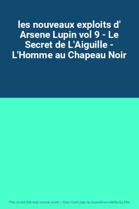 Couverture du produit · les nouveaux exploits d' Arsene Lupin vol 9 - Le Secret de L'Aiguille - L'Homme au Chapeau Noir