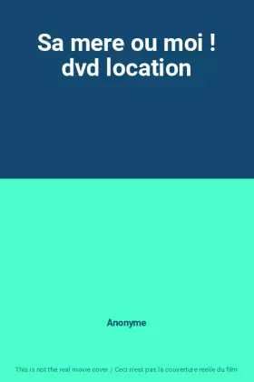 Couverture du produit · Sa mere ou moi ! dvd location