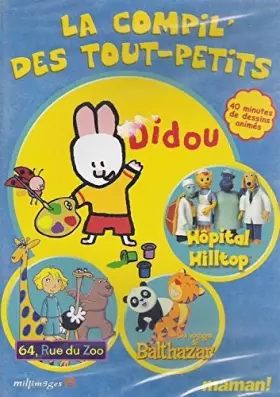Couverture du produit · La Compil' Des Tout Petits - Didou 64 Rue du zoo, Balthazar, Hôpital hiltop -