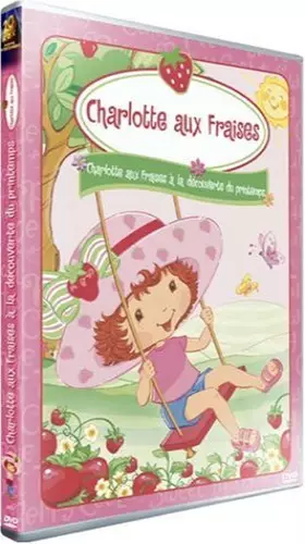 Couverture du produit · Charlotte aux Fraises : A la découverte du printemps