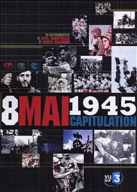 Couverture du produit · Le 8 mai 1945, Capitulation