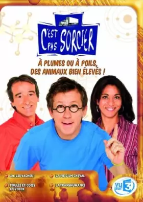 Couverture du produit · C'est pas sorcier : une journée a la ferme - A poils ou à plumes des animaux bien élevés