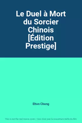 Couverture du produit · Le Duel à Mort du Sorcier Chinois [Édition Prestige]