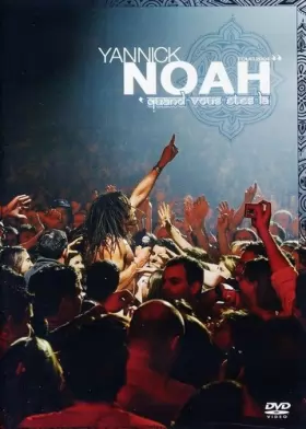 Couverture du produit · Yannick Noah: Quand vous êtes là - Edition 2 DVD