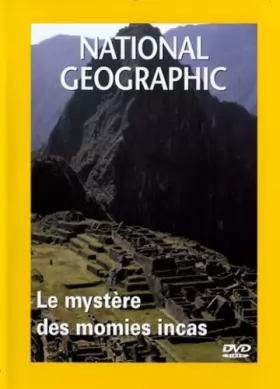 Couverture du produit · National Geographic-Le mystère des momies incas