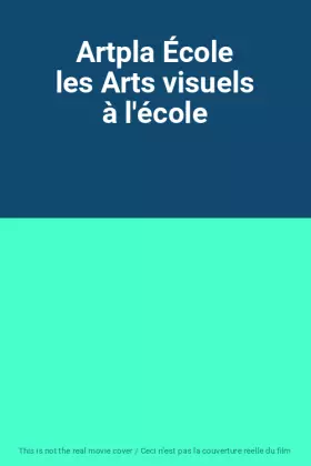 Couverture du produit · Artpla École les Arts visuels à l'école