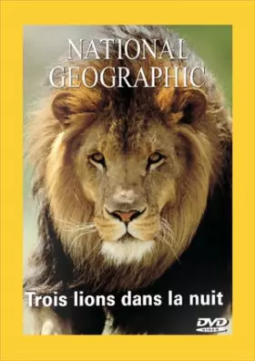 Couverture du produit · National Geographic : Trois lions dans la nuit