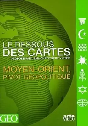 Couverture du produit · Le Dessous des cartes : Moyen-Orient
