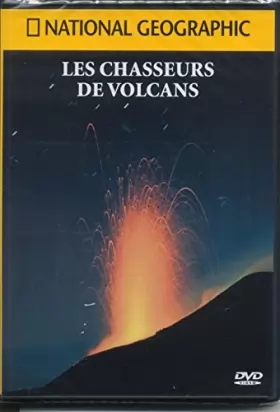 Couverture du produit · national géographic : Les chasseurs de volcans