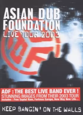 Couverture du produit · Asian Dub Foundation : Live tour 2003 - Keep bangin' on the walls