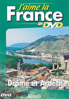 Couverture du produit · J'AIME LA FRANCE EN DVD : DROME ET ARDECHE / EDITIONS ATLAS