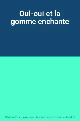 Couverture du produit · Oui-oui et la gomme enchante