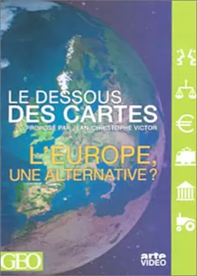 Couverture du produit · Le Dessous des cartes : L'Europe, une alternative?