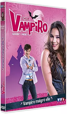 Couverture du produit · Chica Vampiro-Saison 1-Partie 1-Vampire malgré Elle