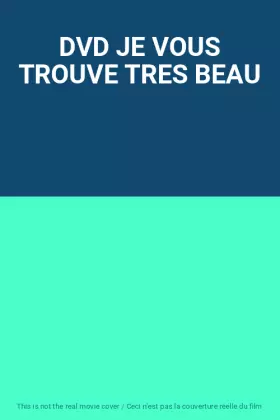 Couverture du produit · DVD JE VOUS TROUVE TRES BEAU