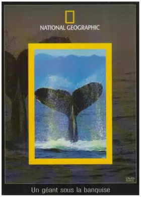 Couverture du produit · National Geographic : Un géant sous la banquise