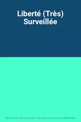 Couverture du produit · Liberté (Très) Surveillée