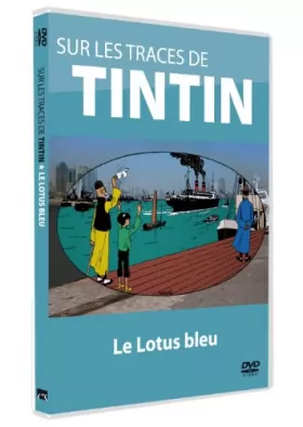 Couverture du produit · Sur les traces de Tintin - Vol. 2 : Le Lotus Bleu