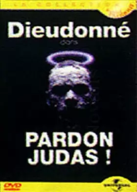 Couverture du produit · Dieudonné : Pardon Judas !