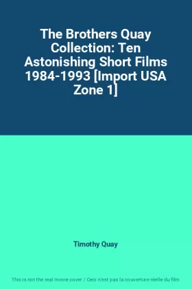 Couverture du produit · The Brothers Quay Collection: Ten Astonishing Short Films 1984-1993 [Import USA Zone 1]