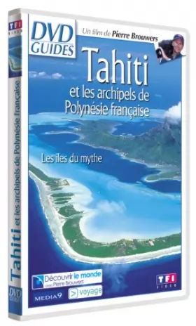 Couverture du produit · DVD Guides : Tahiti et les archipels de Polynésie française, les îles du mythe