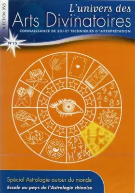 Couverture du produit · L'univers des Arts Divinatoires N°15 : Spécial Astrologie autour du Monde Escale Au Pays De L'astrologie Chinoise