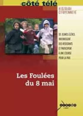 Couverture du produit · Les Foulées du 8 mai : de jeunes élèves interrogent des résistants et participent à une course pour la paix