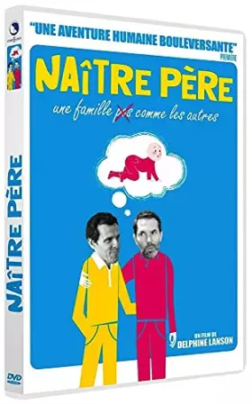 Couverture du produit · Naître Père : Une Famille Pas comme Les Autres