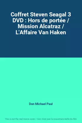 Couverture du produit · Coffret Steven Seagal 3 DVD : Hors de portée / Mission Alcatraz / L'Affaire Van Haken