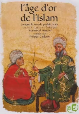 Couverture du produit · L'age d'or de l'islam, lorsque le monde parlait arabe