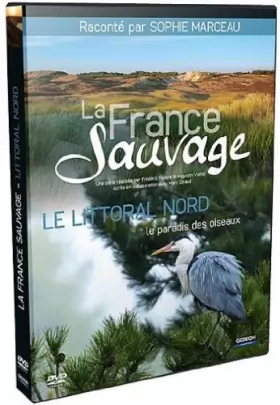 Couverture du produit · La France Sauvage-Le Littoral Nord, Le Paradis des Oiseaux