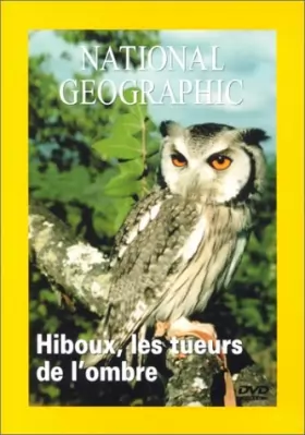 Couverture du produit · National Geographic : Hiboux, les tueurs de l'ombre