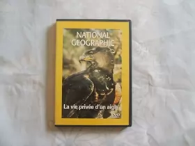 Couverture du produit · National Geographic : La Vie privée d'un aigle