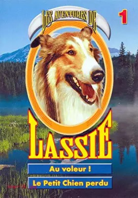 Couverture du produit · LES AVENTURES DE LASSIE VOLUME 1 : Au voleur! - Le petit chien perdu