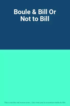 Couverture du produit · Boule & Bill Or Not to Bill