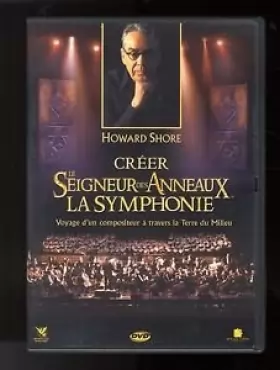 Couverture du produit · Howard Shore : Créer Le Seigneur Des Anneaux : La Symphonie
