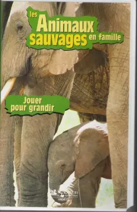 Couverture du produit · Les Animaux Sauvages en famille / Jouer pour Grandir [VHS] documentaire