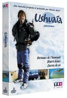 Couverture du produit · Ushuaïa Nature, Vol.5 : Berceaux de l'humanité / Déserts blancs / Sources de vie - Coffret 3 DVD