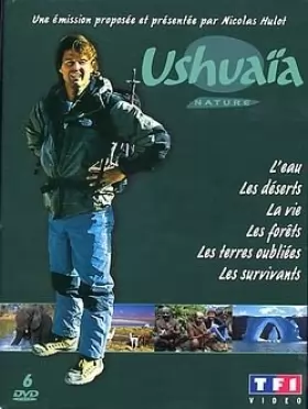 Couverture du produit · Ushuaïa Nature, Vol.1 : L'eau / Les Déserts / La Vie / Les Forêts / Les Terres oubliées / Les survivants - Coffret 6 DVD