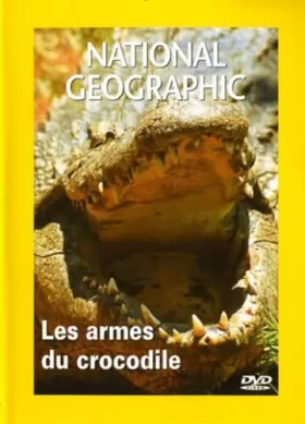 Couverture du produit · National Geographic : Les Armes du crocodile