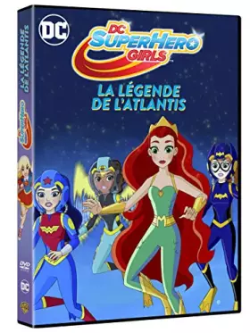 Couverture du produit · DC Super Hero Girls : La Légende de l'Atlantis