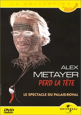 Couverture du produit · Alex Metayer : Perd la tête, le spectacle du Palais-Royal