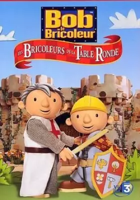 Couverture du produit · Bob le bricoleur - Vol.8 : Les Bricoleurs de la Table Ronde