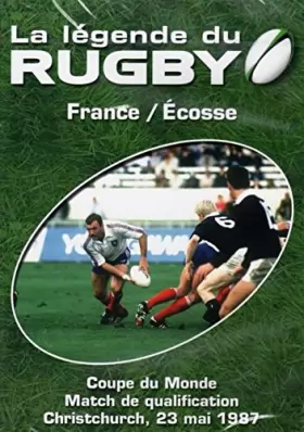 Couverture du produit · La Legende Du Rugby France / Ecosse Coupe du Monde Match de qualification Christchurch 23 Mai 1987