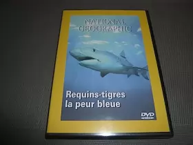 Couverture du produit · National Geographic : Requins-tigres, la peur bleue