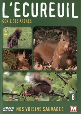 Couverture du produit · Nos voisins Sauvages Vol. 8-L'écureuil : Génie des Arbres