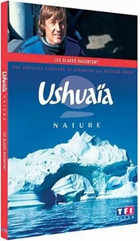 Couverture du produit · Ushuaïa Nature-Les Glaces racontent