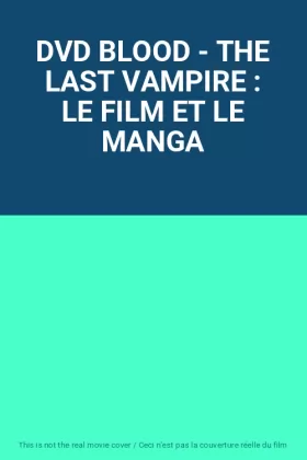 Couverture du produit · DVD BLOOD - THE LAST VAMPIRE : LE FILM ET LE MANGA